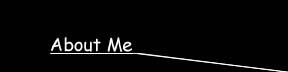 Would you like to know more about me?